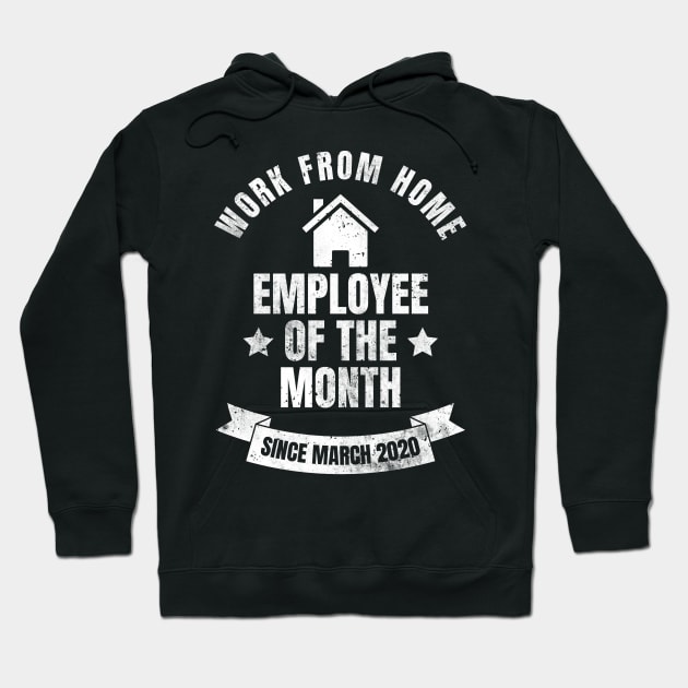 Employee Of The Month Since March 2020 Hoodie by Schwarzweiss